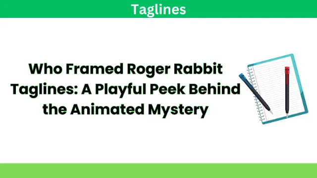 Who Framed Roger Rabbit Taglines A Playful Peek Behind the Animated Mystery