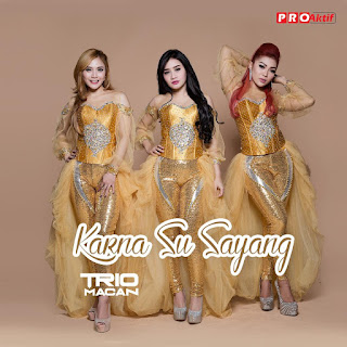 Trio Macan - Karna Su Sayang MP3