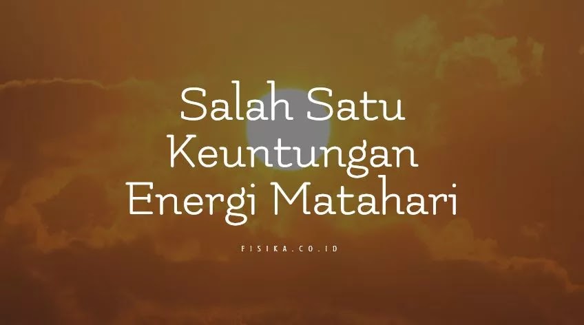 Salah Satu Keuntungan Energi Matahari