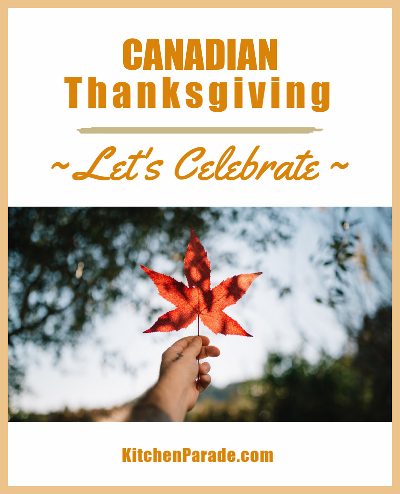 This Year, Let's Celebrate Canadian Thanksgiving, menus, recipe and more ♥ KitchenParade.com.