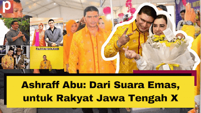 Ashraff Abu: Dari Suara Emas, untuk Rakyat Jawa Tengah X