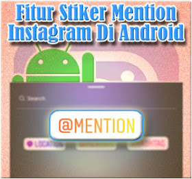 Begini Cara Menggunakan Fitur Baru Instagram Stiker Mention Di Android