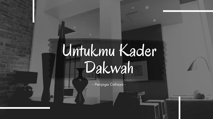 Untukmu Kader Dakwah