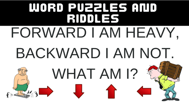 Word Puzzles and Riddles: Forward I am Heavy, Backward I am NOT. What am I?