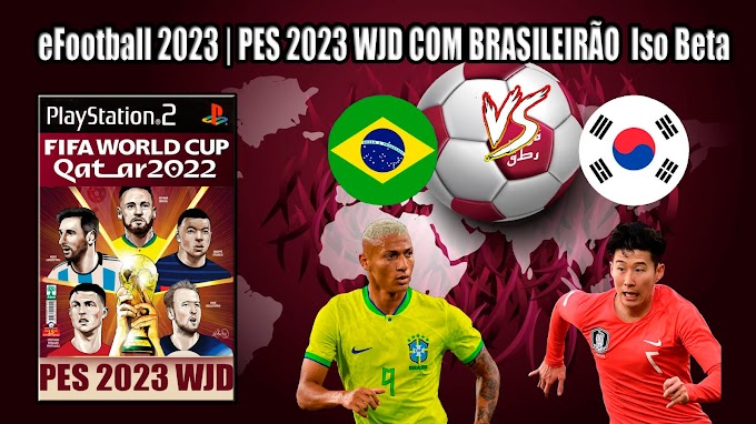 EFootball 2023 | PES 2023 WJD COM BRASILEIRÃO iso beta | pes atualizado ps2