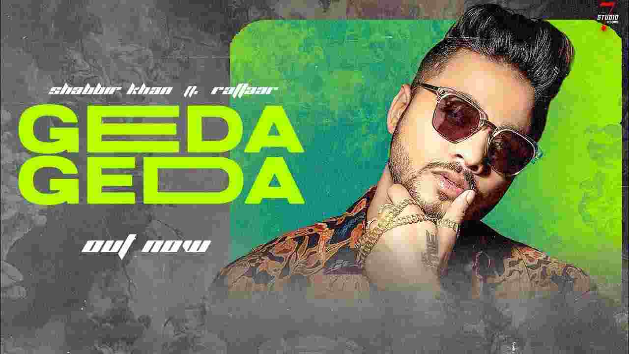 गेडा गेडा Geda geda lyrics in Hindi Raftaar x Shabbir Khan Punjabi Song