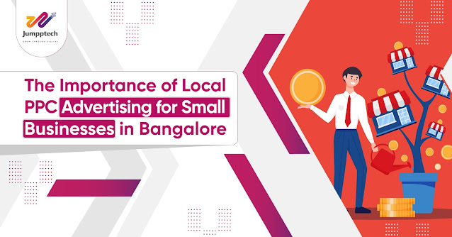 The Importance of Local PPC Advertising for Small Businesses in Bangalore