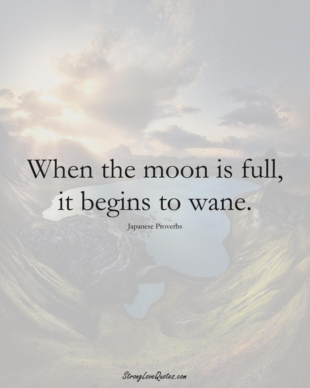 When the moon is full, it begins to wane. (Japanese Sayings);  #AsianSayings
