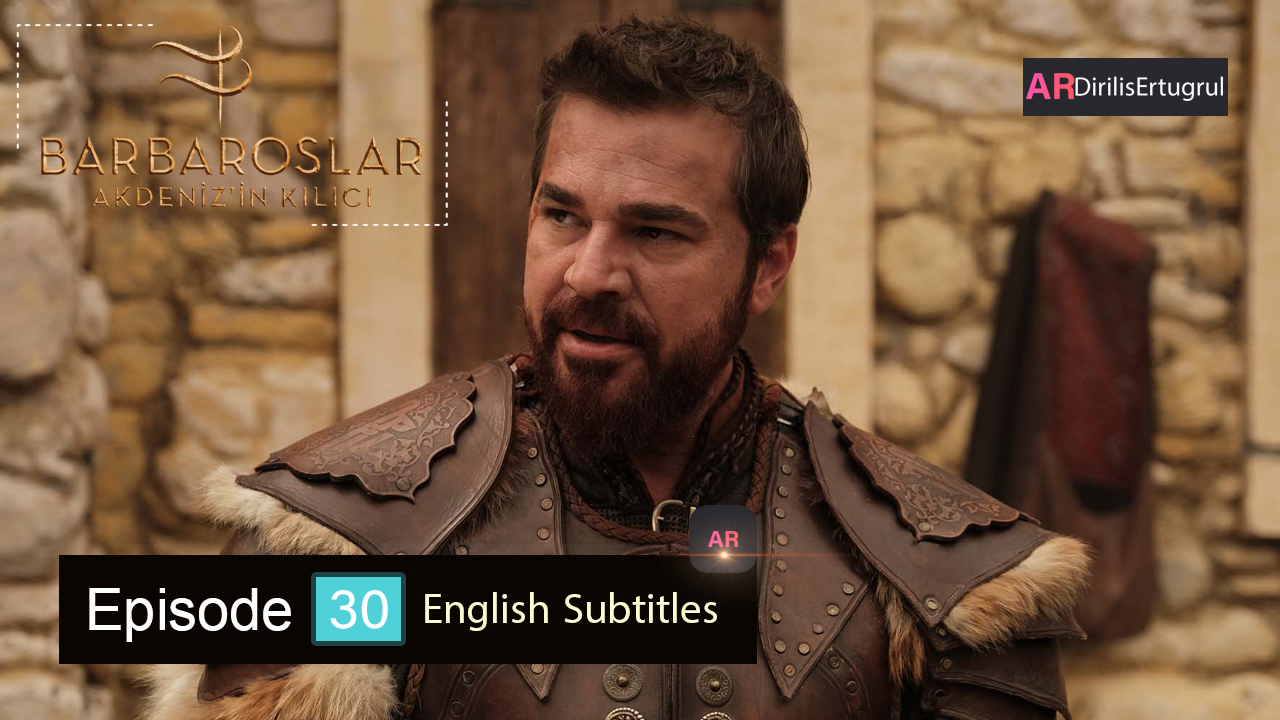 Barbaroslar Episode 30 with english subtitles