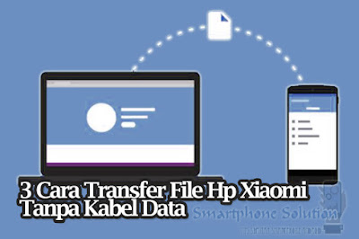 cara transfer data dari hp xiaomi ke laptop  3 Cara HP Xiaomi Transfer Data Ke Laptop / Ponsel Lain Tanpa Kabel