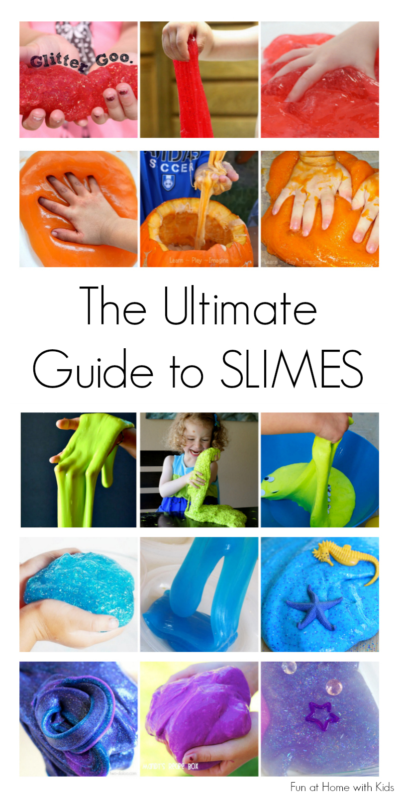 The ULTIMATE guide to slimes.  Recipes for slimes, flubber, flarp, and even edible (taste-safe) slimes!  Fun for all ages.  In addition to recipes, there are several fun ideas for how to play with slimes.  From Fun at Home with Kids