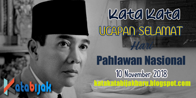 Kata Kata Bijak Ucapan Selamat Hari Pahlawan Nasional 10 November 2018