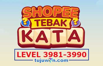 Tebak Kata Shopee Level 3983 3984 3985 3986 3987 3988 3989 3990 3981 3982