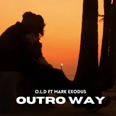 O.L.D 2023 - Outro Way (feat. Mark Exodus) |DOWNLOAD MP3