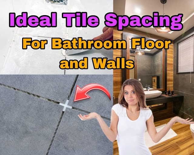 Space Between Tiles: What is the Best Tile space Between Floor Tiles