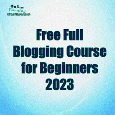 Free Full Blogging Course for Beginners 2023