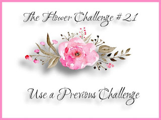 http://theflowerchallenge.blogspot.com/2018/06/the-flower-challenge-21-use-previous.html