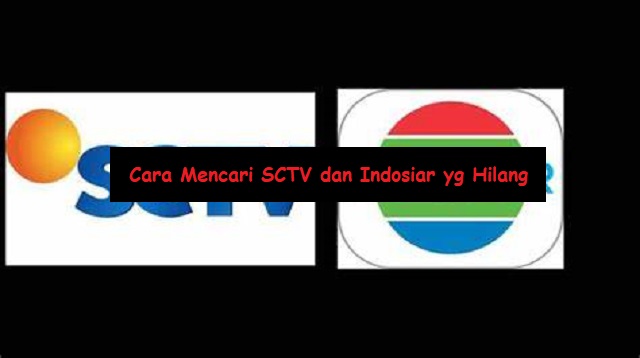 Cara Mencari SCTV dan Indosiar yg Hilang