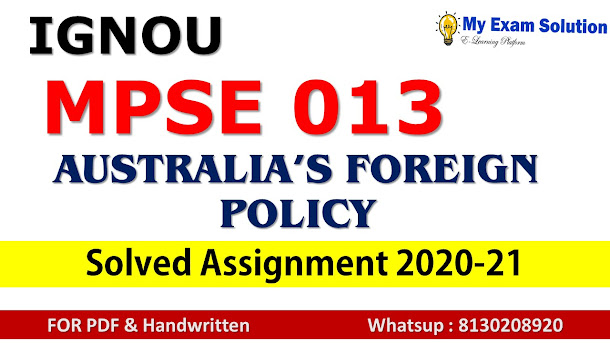 MPSE 013 AUSTRALIA’S FOREIGN POLICY  Solved Assignment 2020-21