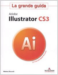 Adobe Illustrator CS3. La grande guida. Con CD-ROM