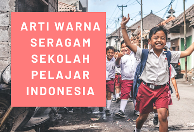 ARTI WARNA SERAGAM SEKOLAH DI INDONESIA