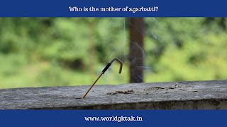 Who is the mother of agarbatti