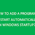 How to add a program to start automatically on Windows startup?