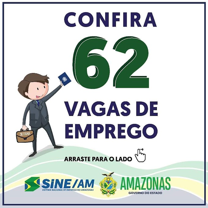 Sine Amazonas/Sedecti Divulga 62 Vagas de Empregos em diversas áreas para esta sexta-feira (29/11/19) Confira as Oportunidades.