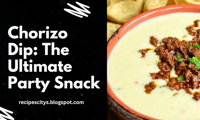 Chorizo Dip: The Ultimate Party Snack