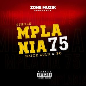 Naice Zulu & BC - Mplania 75 [Exclusivo 2020] (Download MP3)