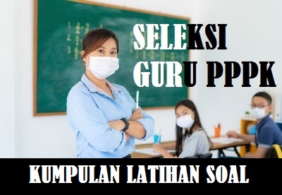 Soal  latihan Tes Seleksi Guru PPPK (Guru Bahasa Inggris) SMP SMA dan SMK Tahun 2023 - 2024