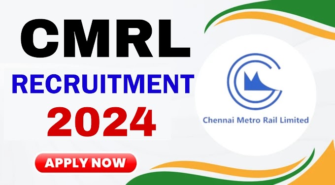 CMRL Recruitment 2024 Apply online - check age limit, eligibility & application process