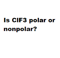 Is ClF3 polar or nonpolar?