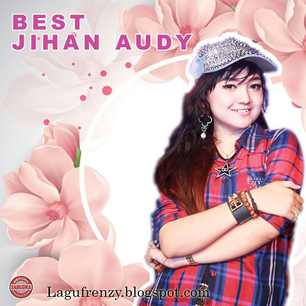 Dowmnload Album Jihan Audy - Best Jihan Audy 2017