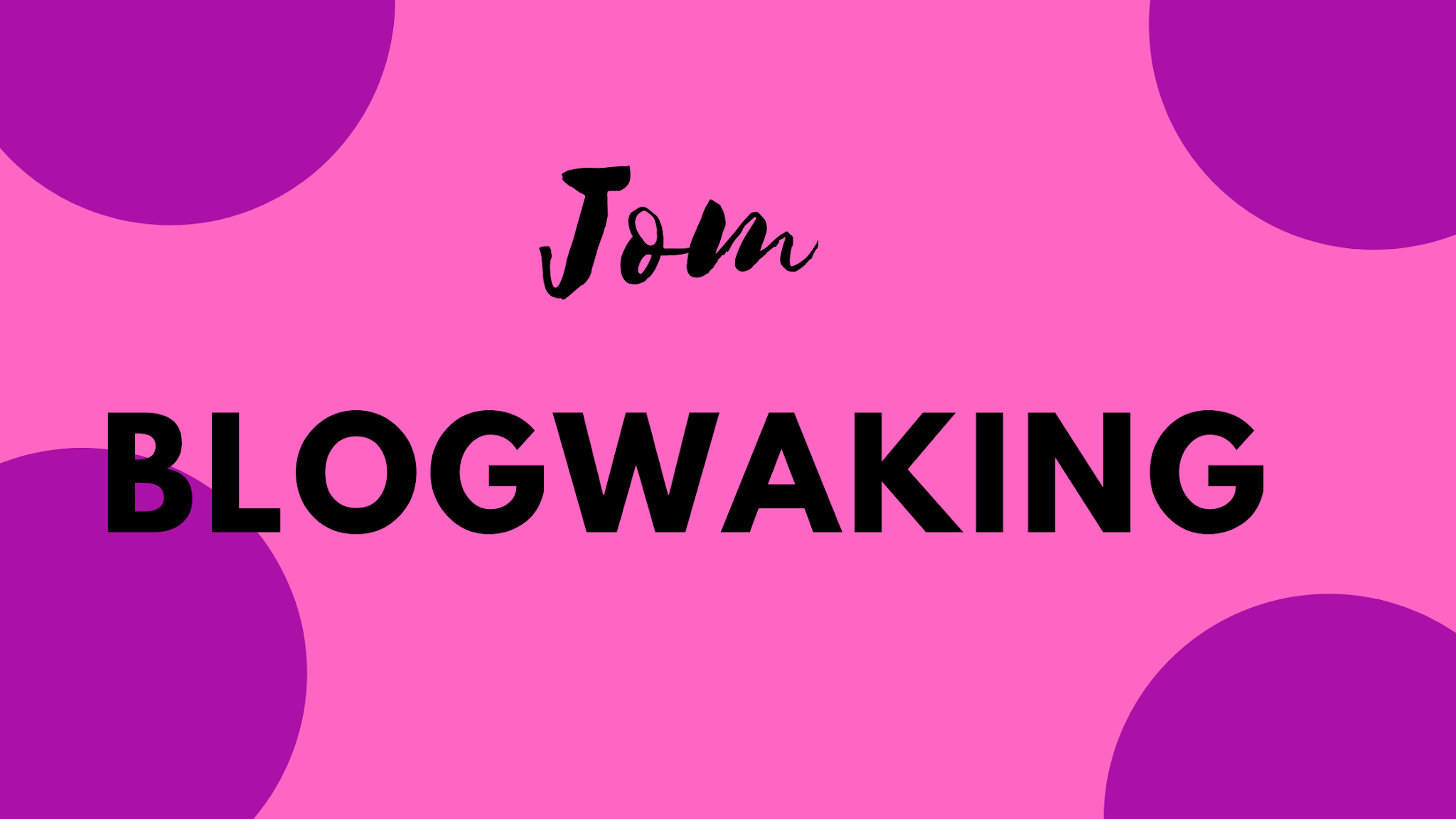 Blogwaking