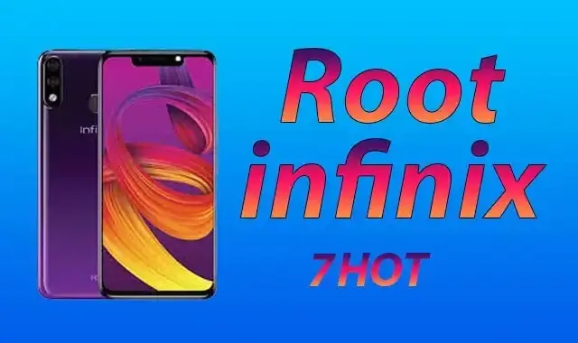 عمل روت لجهاز انفينكيس هوت root Infinix Hot 7