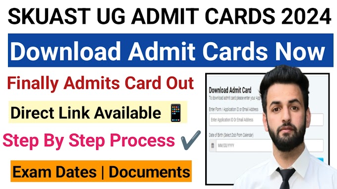 Skuast Ug 2024 Admit Cards  | SKUAST Kashmir Exam  Cards 2024 Details 