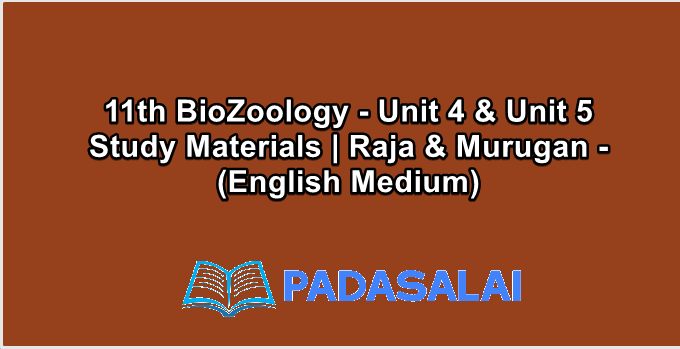 11th Bio-Zoology - Unit 4 & Unit 5 Study Materials | Raja & Murugan - (English Medium)