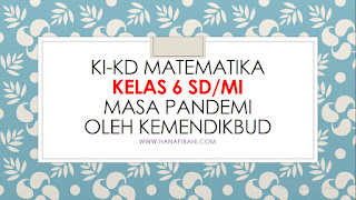 KI-KD Matematika Kelas 6 SD/MI Masa Pandemi Oleh Kemendikbud