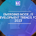 Emerging Node.JS development trends for 2023