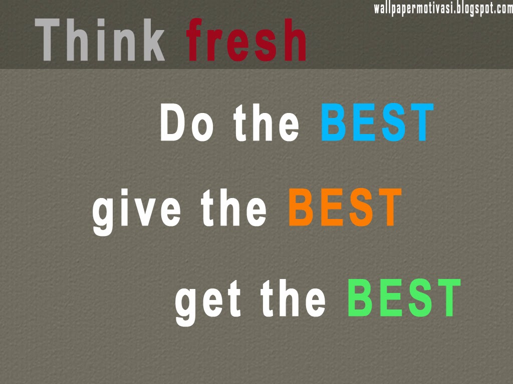 Kata mutiara motivasi: Think fresh and best - Wallpaper 