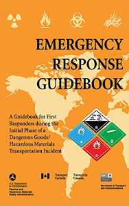Emergency Response Guidebook: A Guidebook for First Responders during the Initial Phase of a Dangerous Goods/Hazardous Materials Transportation Incident (2013)