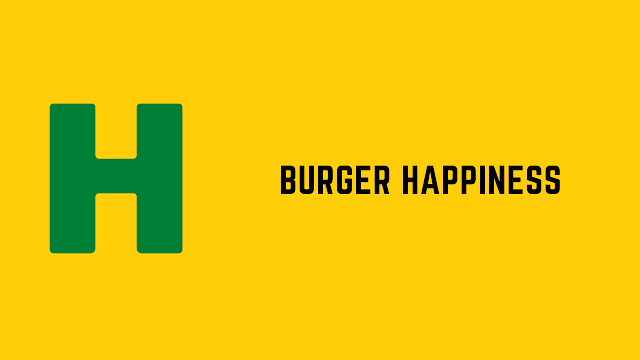HackerRank Burger Happiness problem solution
