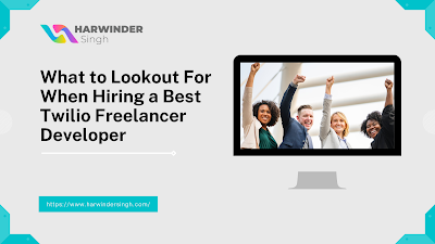 What to Lookout For When Hiring a Best Twilio Freelancer Developer