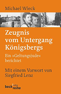 Zeugnis vom Untergang Königsbergs: Ein 'Geltungsjude' berichtet (Beck'sche Reihe)