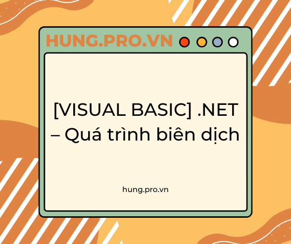 [VISUAL BASIC] .NET – Quá trình biên dịch