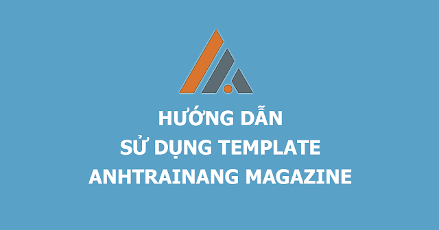 Hướng dẫn sử dụng Template AnhTraiNang Magazine