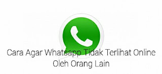 cara-agar-whatsapp-tidak-terlihat-online-orang-lain