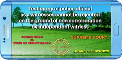 Testimony of police official as a witnesses cannot be rejected on the ground of non­ corroboration by independent witness