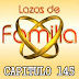 LAZOS DE FAMILIA - CAPITULO 145